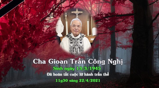 Đại tang của VietCatholic: Cha Giám đốc Gioan Trần Công Nghị đã hoàn tất cuộc lữ hành trần thế